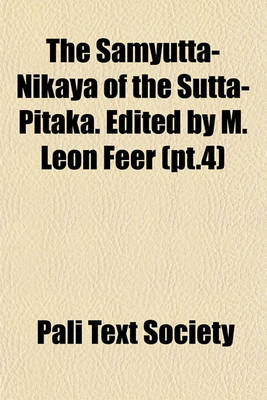 Book cover for The Samyutta-Nikaya of the Sutta-Pitaka. Edited by M. Leon Feer (PT.4)