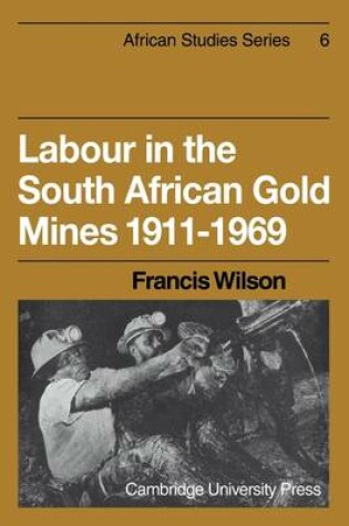 Cover of Labour in the South African Gold Mines 1911–1969