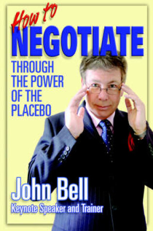 Cover of How to Negotiate Through the Power of the Placebo