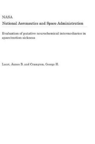 Cover of Evaluation of Putative Neurochemical Intermediaries in Space/Motion Sickness