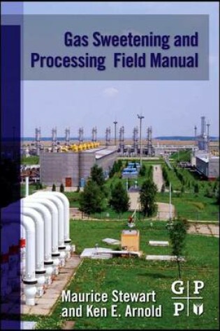 Cover of Gas Sweetening and Processing Field Manual