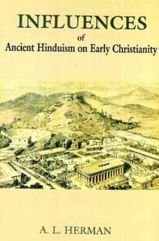 Cover of Influences of Ancient Hinduism on Early Christianity