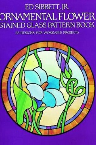 Cover of Ornamental Flower Stained Glass Pattern Book