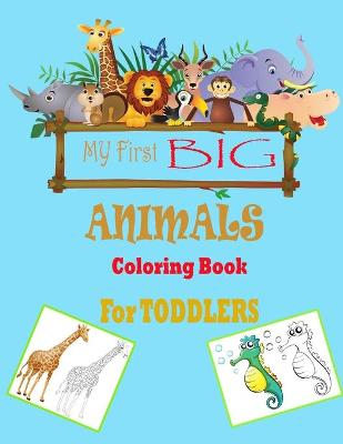 Book cover for My First Big Animals Coloring Book for Toddlers