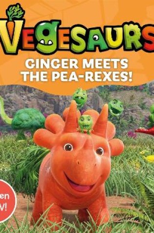 Cover of Vegesaurs: Ginger Meets the Pea-Rexes!
