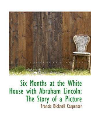 Cover of Six Months at the White House with Abraham Lincoln