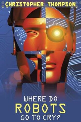 Cover of Where Do Robots Go to Cry?