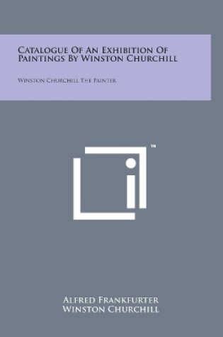 Cover of Catalogue Of An Exhibition Of Paintings By Winston Churchill