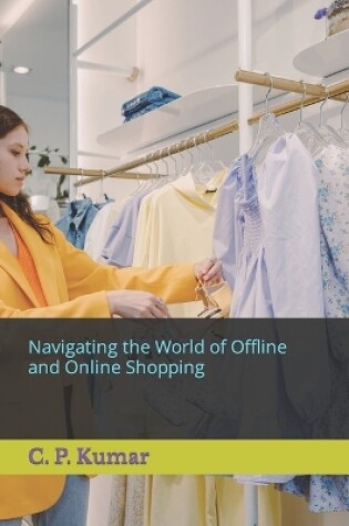 Cover of Navigating the World of Offline and Online Shopping