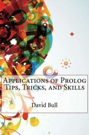 Cover of Applications of PROLOG Tips, Tricks, and Skills