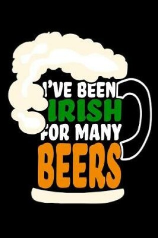 Cover of I've Been Irish for Many Beers