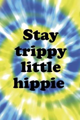 Book cover for Stay Trippy Little Hippie