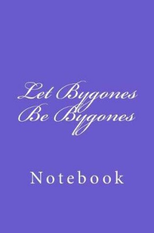 Cover of Let Bygones Be Bygones