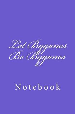 Book cover for Let Bygones Be Bygones