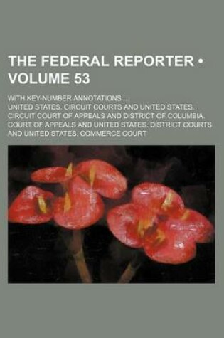 Cover of The Federal Reporter (Volume 53); With Key-Number Annotations