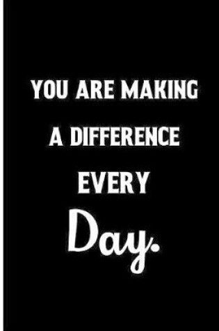 Cover of You are making a difference every day.