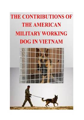 Book cover for The Contributions of the American Military Working Dog in Vietnam