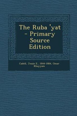Cover of The Ruba 'Yat - Primary Source Edition