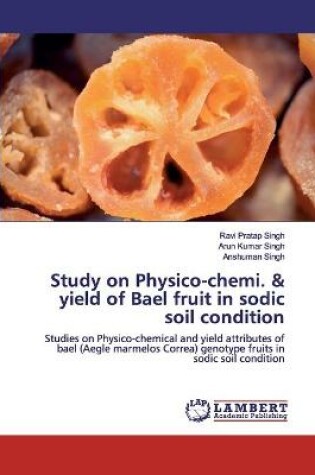 Cover of Study on Physico-chemi. & yield of Bael fruit in sodic soil condition