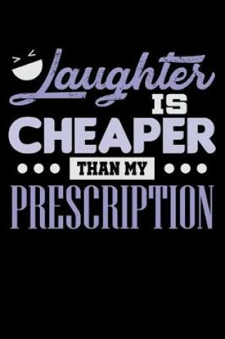 Cover of Laughter Is Cheaper Than My Prescription
