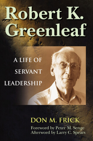 Cover of Robert K. Greenleaf - A Life of Servant Leadership