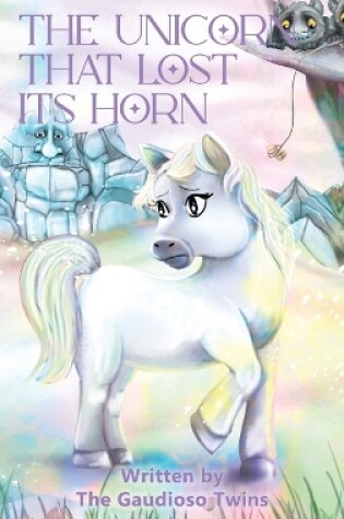 Cover of The Unicorn that Lost Its Horn