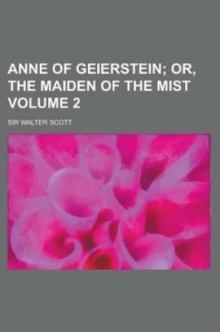 Cover of Anne of Geierstein (Volume 2); Or, the Maiden of the Mist