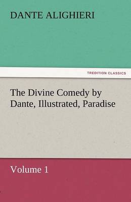 Book cover for The Divine Comedy by Dante, Illustrated, Paradise, Volume 1