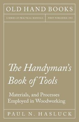 Book cover for The Handyman's Book of Tools, Materials, and Processes Employed in Woodworking