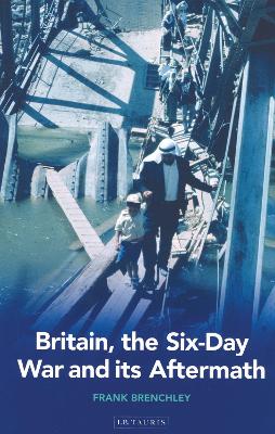 Book cover for Britain, the Six-day War and Its Aftermath