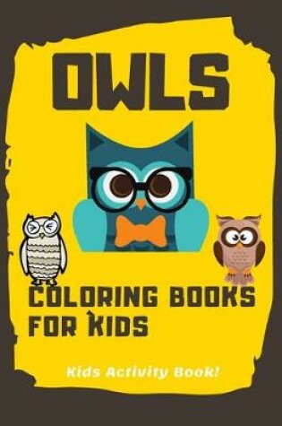 Cover of Owls Coloring Books For Kids
