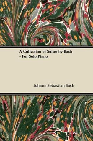 Cover of A Collection of Suites by Bach - For Solo Piano