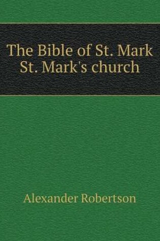 Cover of The Bible of St. Mark St. Mark's church