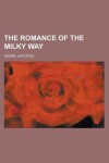 Book cover for The Romance of the Milky Way