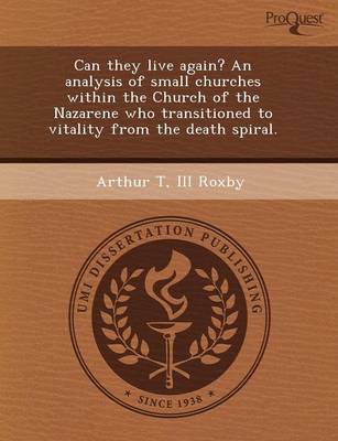 Book cover for Can They Live Again? an Analysis of Small Churches Within the Church of the Nazarene Who Transitioned to Vitality from the Death Spiral