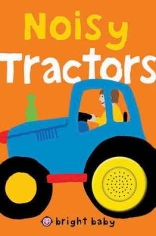 Cover of Bright Baby Noisy Tractors