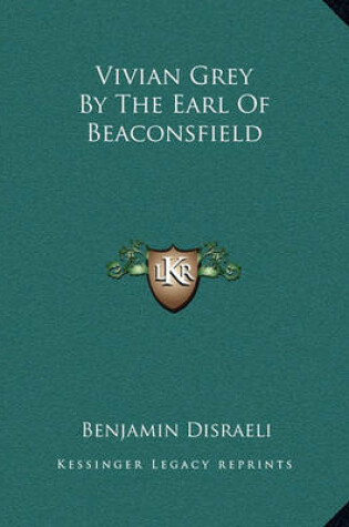 Cover of Vivian Grey By The Earl Of Beaconsfield