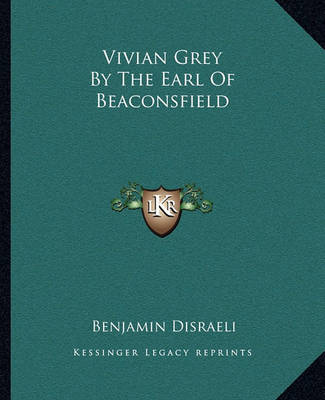 Book cover for Vivian Grey By The Earl Of Beaconsfield