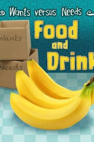 Cover of Food and Drink (Wants vs Needs)