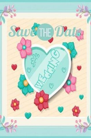 Cover of Save the Date Wedding ( Blank wedding Journal )