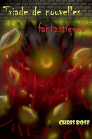 Cover of Triade de nouvelles fantastiques