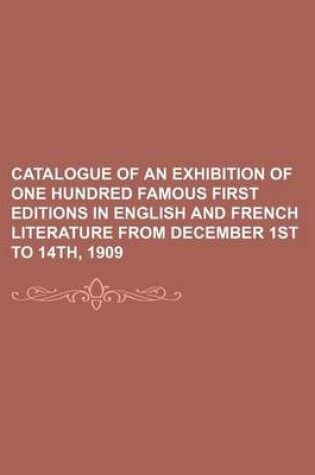 Cover of Catalogue of an Exhibition of One Hundred Famous First Editions in English and French Literature from December 1st to 14th, 1909