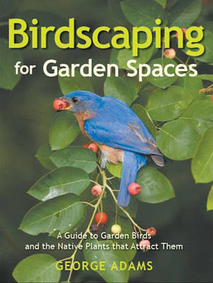 Book cover for Birdscaping for Garden Spaces