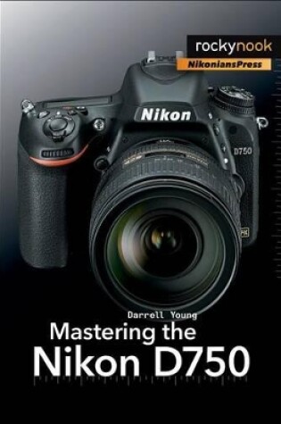 Cover of Mastering the Nikon D750