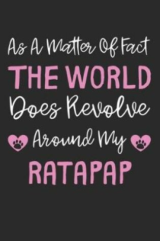 Cover of As A Matter Of Fact The World Does Revolve Around My Ratapap