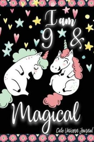 Cover of I am 9 and Magical Cute Unicorn Journal