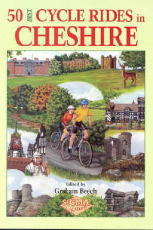 Cover of 50 Best Cycle Rides in Cheshire