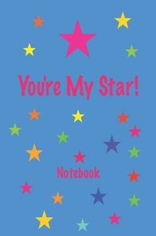 Cover of You're My Star! Notebook