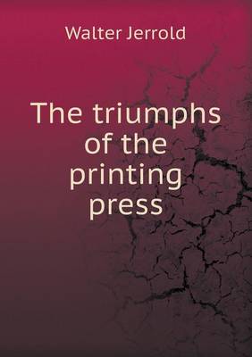 Book cover for The Triumphs of the Printing Press