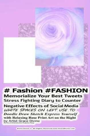 Cover of # Fashion #FASHION Memorialize Your Best Tweets Stress Fighting Diary to Counter Negative Effects of Social Media WHITE SPACES ON LEFT USE TO Doodle Draw Sketch Express Yourself